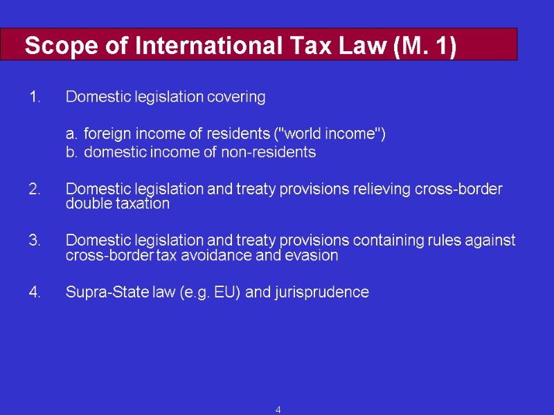 4 Scope of International Tax Law (M. 1)  1. Domestic legislation covering 